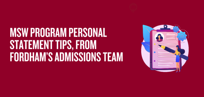 Graphic with a maroon background featuring white text that reads, 'MSW Program Personal Statement Tips, from Fordham’s Admissions Team.' To the right, there is an illustration of a clipboard with a profile photo at the top, a checklist, and a small person holding a large pencil, symbolizing writing or application preparation.