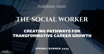 Cover image for Fordham University Graduate School of Social Service's Spring/Summer 2025 issue of The Social Worker magazine. The background features tall modern skyscrapers viewed from below, with text overlay that reads: 'The Social Worker: Creating Pathways for Transformative Career Growth. Spring/Summer 2025.'